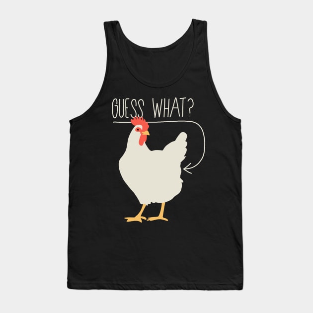 Guess what - Chicken butt Tank Top by valentinahramov